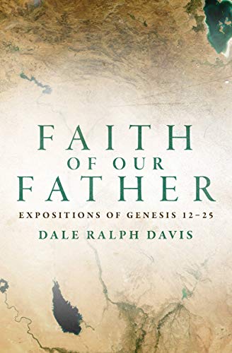 Faith of Our Father: Expositions of Genesis 12-25 (Used Copy)