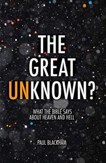 The Great Unknown?: What the Bible says about Heaven and Hell (Used Copy)