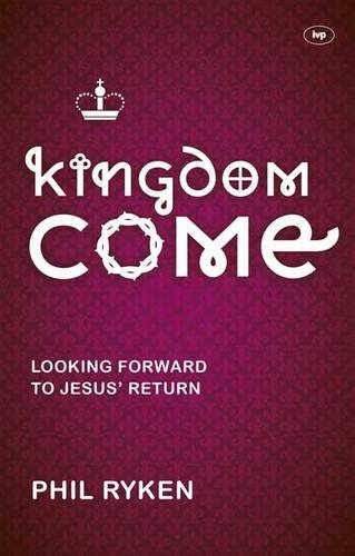 Kingdom Come: Looking Forward to Jesus’ Return (Used Copy)