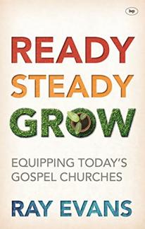 Ready, Steady Grow: Equipping Today’s Gospel Churches (Used Copy)