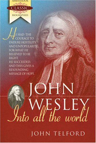 John Wesley-Into All the World (Ambassador Classic Biographies) (Used Copy)