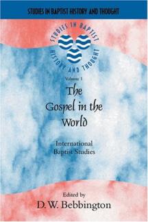 The Gospel in the World: International Baptist Studies (Studies in Baptist History and Thought) (Used Copy)