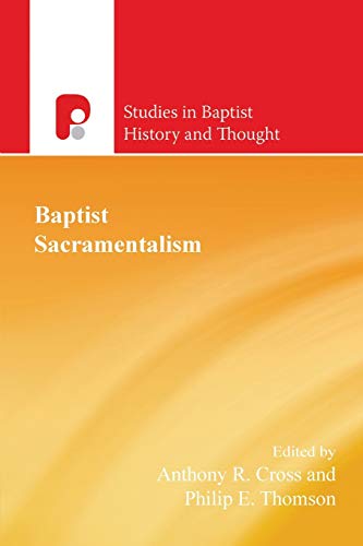 Baptist Sacramentalism (Studies in Baptist History and Thought) (Used Copy)