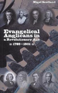 Evangelical Anglicans in a Revolutionary Age, 1789-1901 (Used Copy)