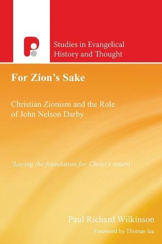 For Zion’s Sake: Christian Zionism and the Role of John Nelson Darby (Studies in Evangelical History and Thought) (Used Copy)