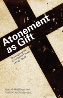 Atonement as Gift: Re-Imagining the Cross for the Church and the World (Used Copy)