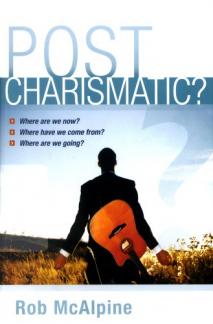 Post Charismatic?: Where Are We Now? Where Have We Come From? Where Are We Going? (Used Copy)