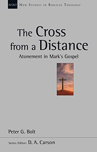 The Cross from a Distance: Atonement In Mark’S Gospel (New Studies in Biblical Theology) (Used Copy)