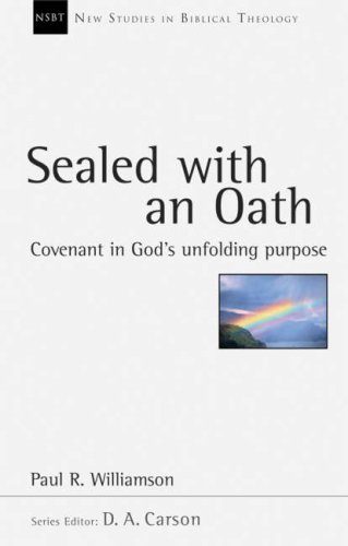 Sealed with an Oath: Covenant in God’s Unfolding Purpose (New Studies in Biblical Theology) (Used Copy)