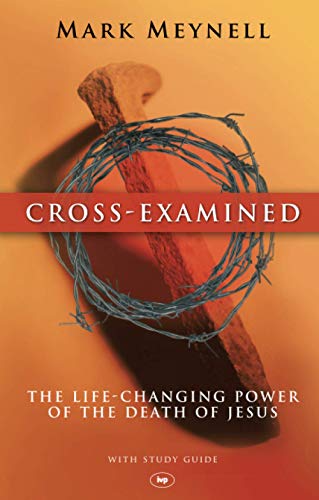 Cross-examined: The Life-Changing Power of the Death of Jesus (Used Copy)