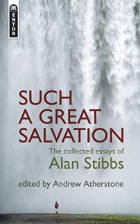 Such a Great Salvation: The Collected Essays of Alan Stibbs (Used Copy)