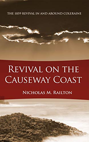 Revival on the Causeway Coast: The 1859 Revival in and around Coleraine (Biography) (Used Copy)