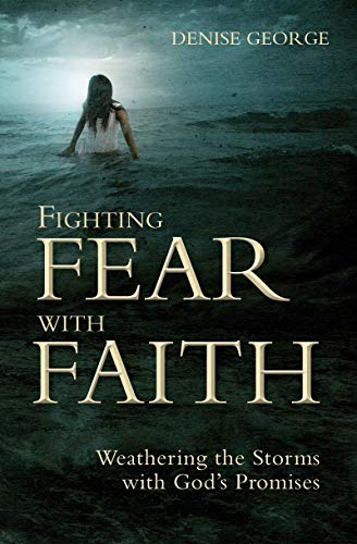 Fighting Fear With Faith: Weathering the Storms with God’s Promises (Focus for Women) (Used Copy)