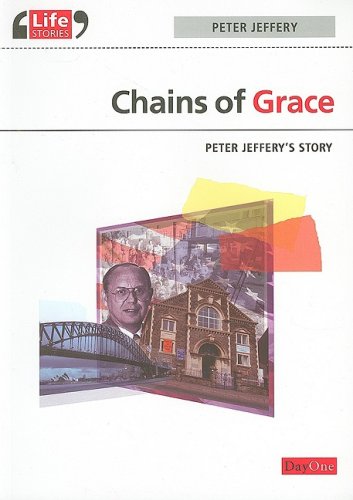 Chains of Grace: Peter Jeffery’s Story (Life Stories (Day One Publications)) (Used Copy)