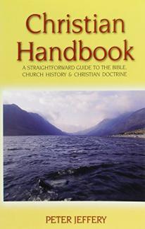 Christian Handbook: A Straight Forward Guide to the Bible, Church History and Christian Doctrine (Used Copy)