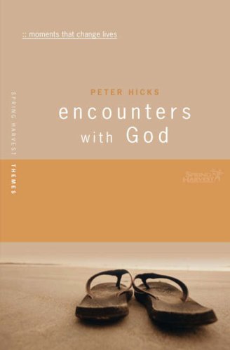 Encounters with God: Moments That Change Lives (Spring Harvest Themes) (Used Copy)