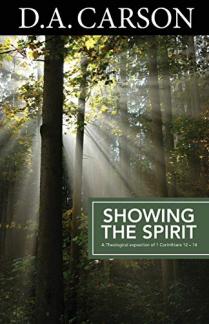 Showing the Spirit: An Exposition of 1 Corinthians 12-14 (Carson Classics) (Used Copy)