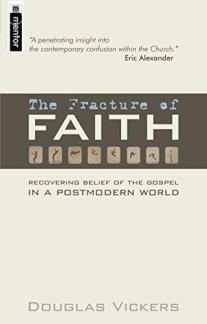 The Fracture of Faith: Recovering the Belief of the Gospel in a Post–modern world (Used Copy)