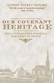 Our Covenant Heritage: The Covenanter’s Struggle for Unity in Truth (Used Copy)