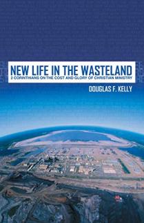 New Life in the Wasteland: 2 Corinthians on the Cost and Glory of Christian Ministry (Used Copy)