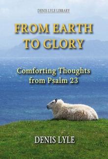 From Earth to Glory: Comforting Thoughts from Psalm 23 (Used Copy)