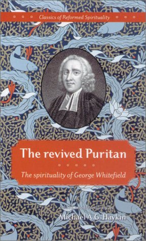 The revived Puritan: the spirituality of George Whitefield (Classics of Reformed Spirituality) (Used Copy)