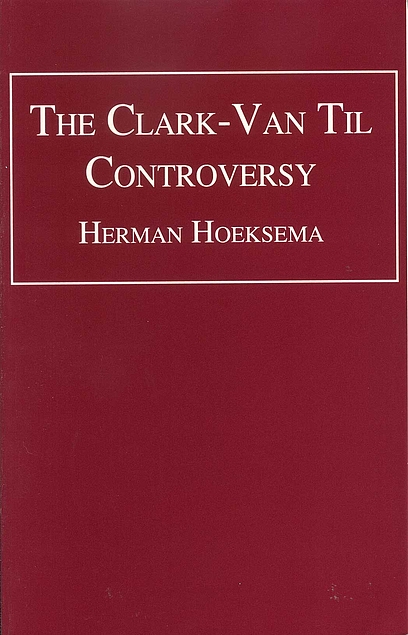 The Clark-Van Til Controversy (Trinity Paper) (Used Copy)