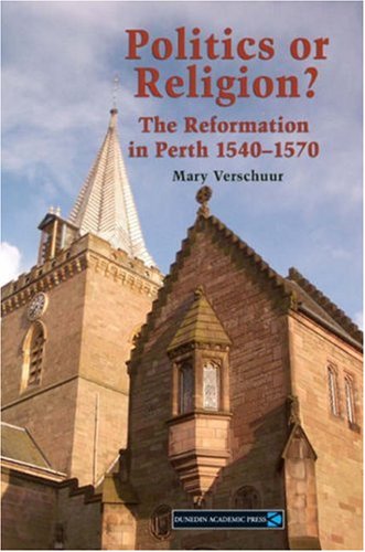 Politics or Religion?: The Reformation in Perth 1540-1570 (Used Copy)
