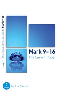 Mark 9-16: The Servant King (Good Book Guides)