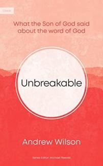Unbreakable: What the Son of God Said About the Word of God (Used Copy)