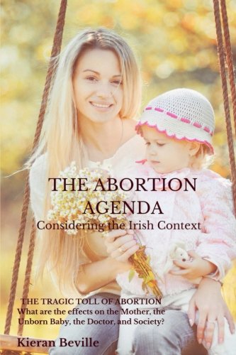 THE ABORTION AGENDA: Considering the Irish Context (Used Copy)