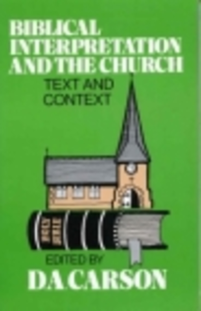 Biblical interpretation and the church: Text and context (Used Copy)