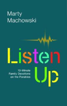 Listen Up: 10-Minute Family Devotionals on the Parables