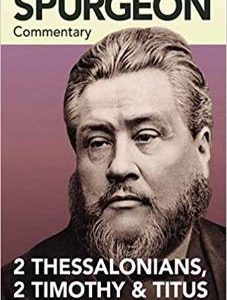 Spurgeon Commentary: 2 Thessalonians, 2 Timothy, Titus
