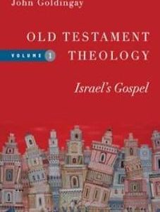 Old Testament Theology Volume 1: Israel’s Gospel
