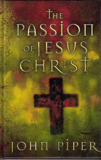 The Passion of Jesus Christ: 50 Reason Why He Came to Die. (Used Copy)