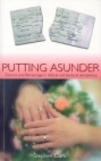 Putting Asunder – Divorce and Remarriage in Biblical and Pastoral Perspective (Used Copy)