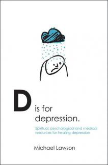 D Is for Depression: Spiritual, psychological and medical sources for healing depression