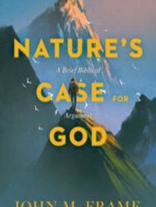 Nature’s Case for God: A Brief Biblical Argument