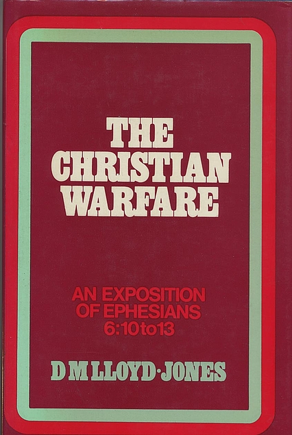 The Christian warfare: An exposition of Ephesians 6:10 to 13 (Used Copy)