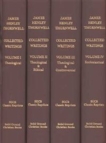 The Collected Writings of James Henley Thornwell (4 Volumes) (Used Copy)
