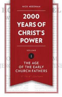 2000 Years of Christ’s Power Volume 1 : The Age of Early Church Fathers