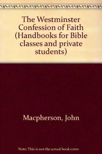 The Westminster Confession of Faith (Handbooks for Bible classes and private students) (Used Copy)
