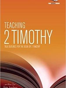 Teaching 2 Timothy: Talk outlines for the book of 2 Timothy