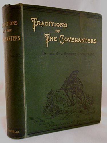 Traditions of the Covenanters: Or Gleaning Among the Mountains (Used Copy)