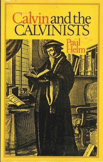 Calvin and the Calvinists (Used Copy)