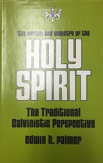 The Person and Ministry of the Holy Spirit: The Traditional Calvinistic Perspective (Used Copy)
