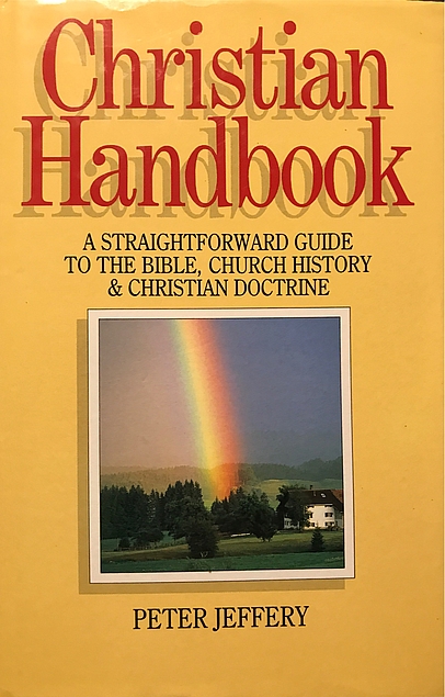 Christian Handbook: A Straight Forward Guide to the Bible, Church History and Christian Doctrine (Used Copy)