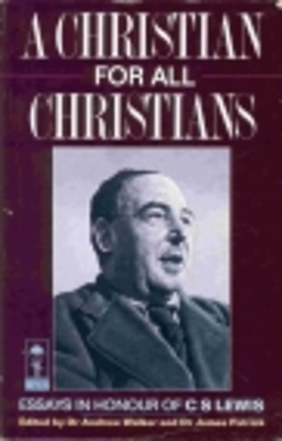 A Christian for All Christians : Essays in Honour of C. S. Lewis (Used Copy)