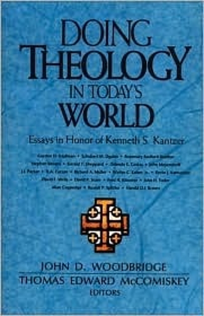 Doing Theology in Today’s World: Essays in Honor of Kenneth S. Kantzer (Used Copy)